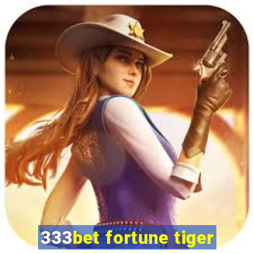 333bet fortune tiger