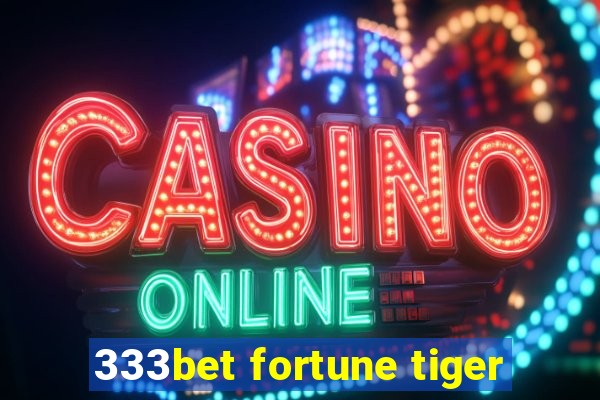 333bet fortune tiger