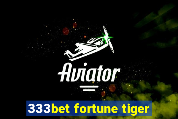 333bet fortune tiger