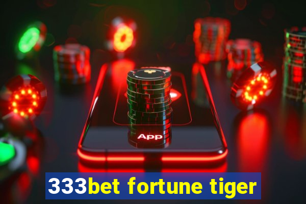 333bet fortune tiger