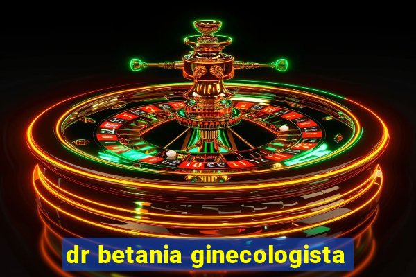 dr betania ginecologista