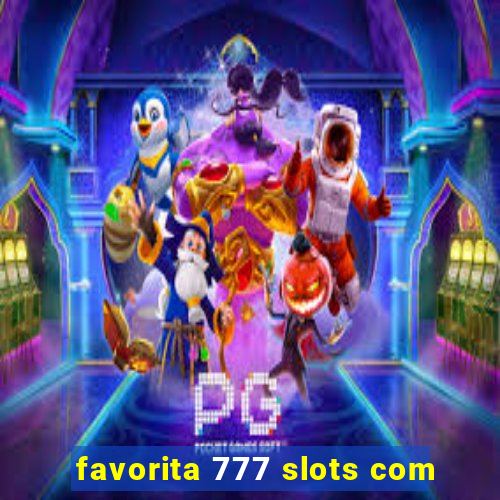 favorita 777 slots com