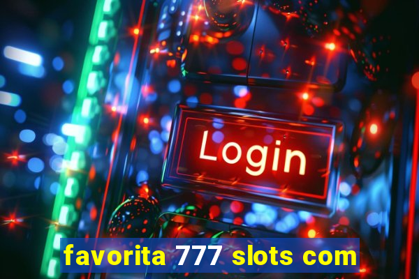 favorita 777 slots com