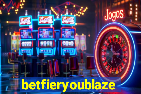 betfieryoublaze