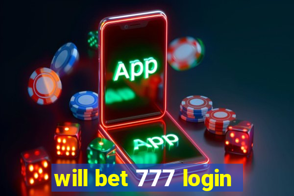 will bet 777 login