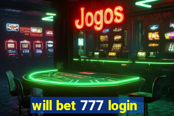 will bet 777 login