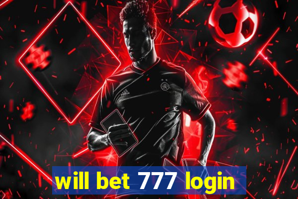 will bet 777 login