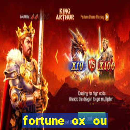 fortune ox ou fortune tiger