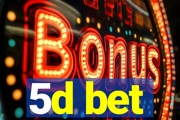 5d bet