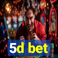 5d bet