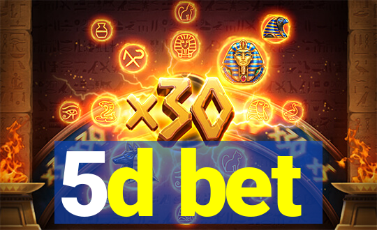 5d bet