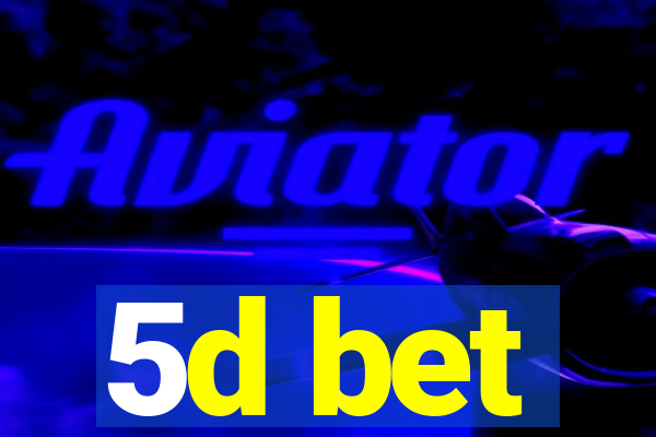 5d bet