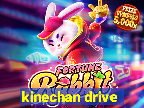 kinechan drive