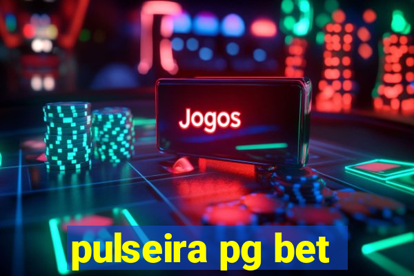 pulseira pg bet