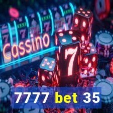 7777 bet 35