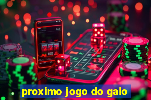 proximo jogo do galo