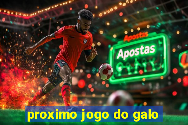 proximo jogo do galo