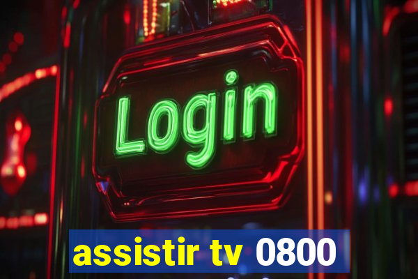 assistir tv 0800