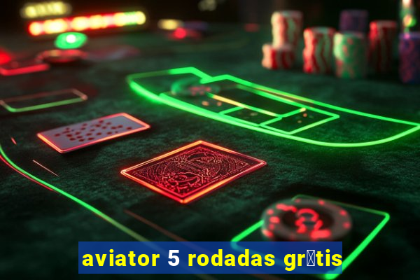 aviator 5 rodadas gr谩tis