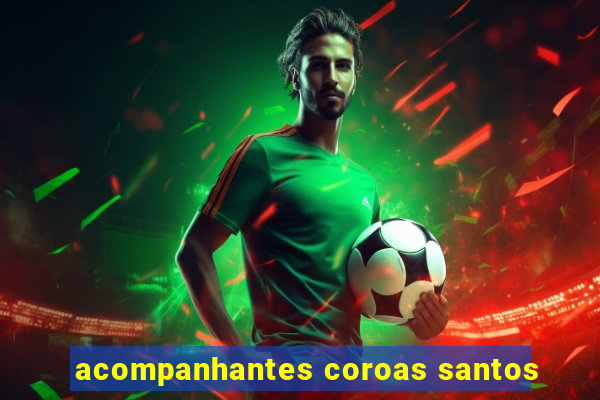 acompanhantes coroas santos