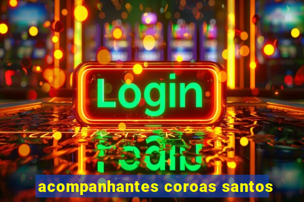 acompanhantes coroas santos