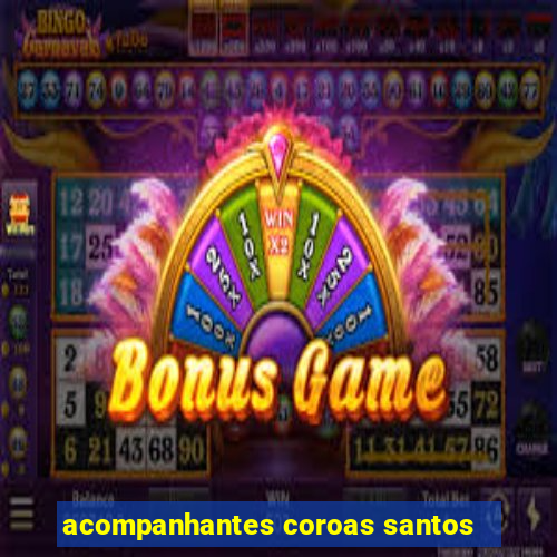 acompanhantes coroas santos