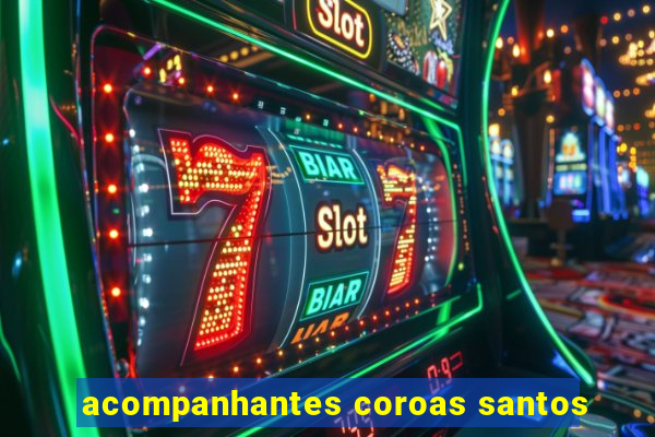 acompanhantes coroas santos