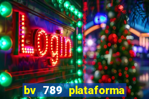 bv 789 plataforma de jogos