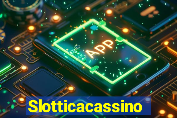 Slotticacassino