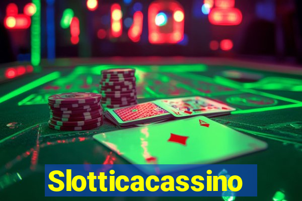 Slotticacassino