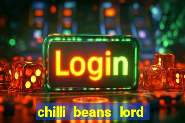 chilli beans lord of the rings