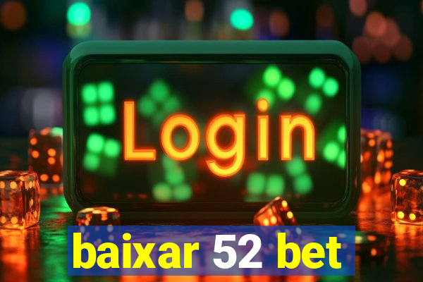 baixar 52 bet