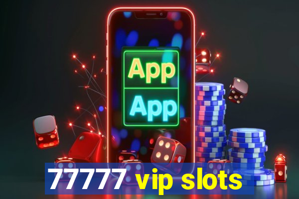 77777 vip slots