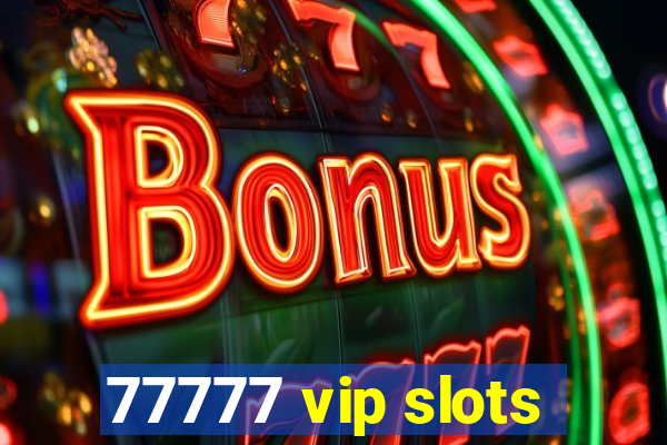 77777 vip slots