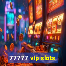 77777 vip slots