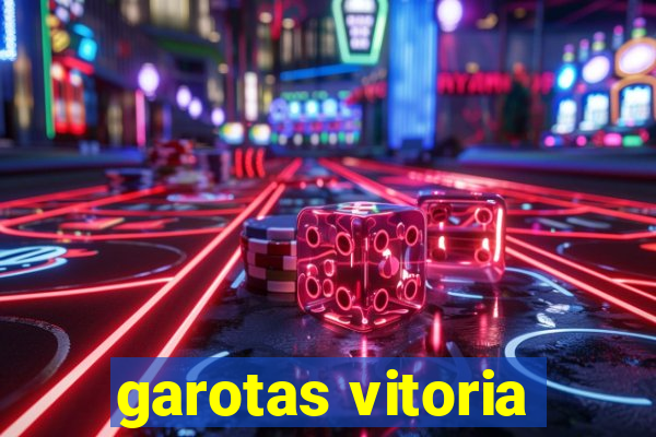 garotas vitoria