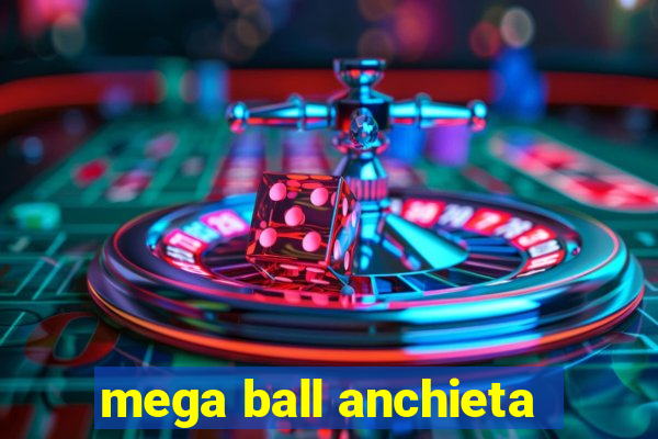 mega ball anchieta