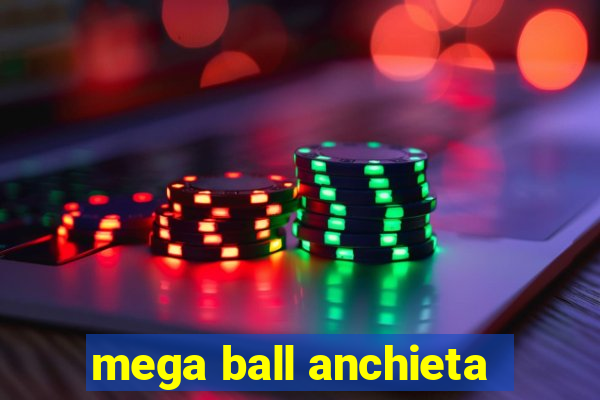 mega ball anchieta