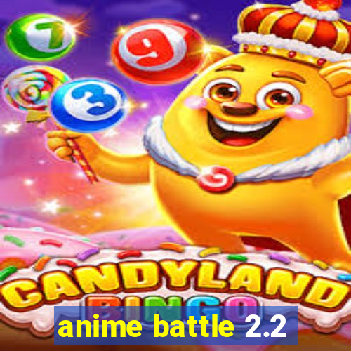 anime battle 2.2