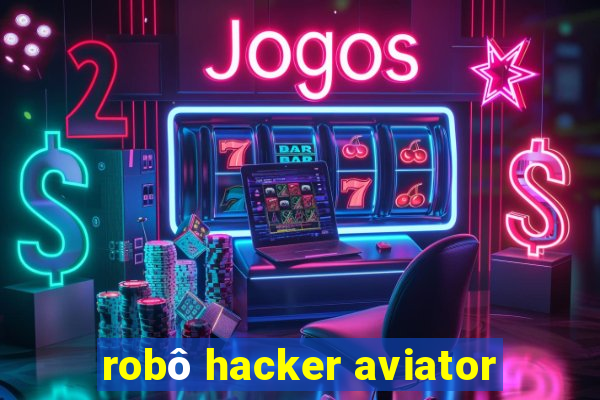 robô hacker aviator