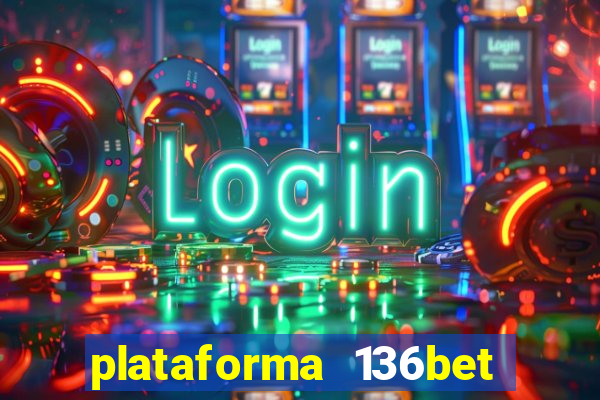 plataforma 136bet paga mesmo