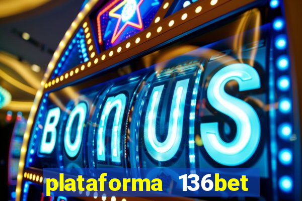 plataforma 136bet paga mesmo