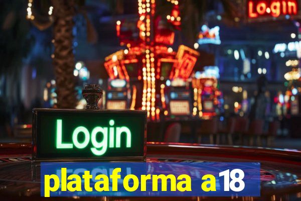 plataforma a18