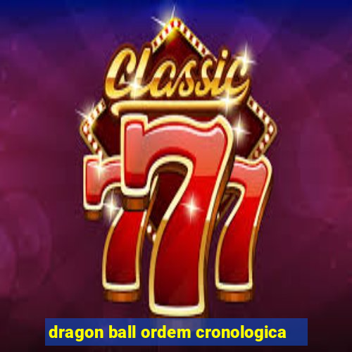 dragon ball ordem cronologica