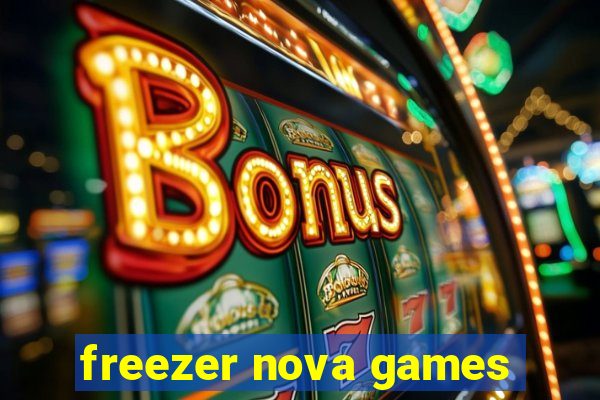 freezer nova games