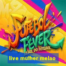 live mulher melao