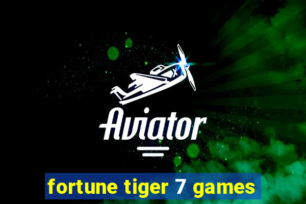 fortune tiger 7 games