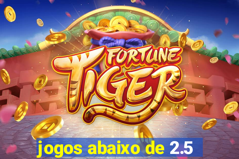 jogos abaixo de 2.5