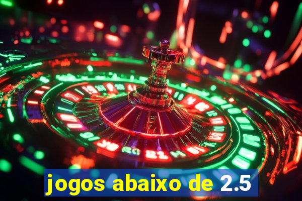 jogos abaixo de 2.5