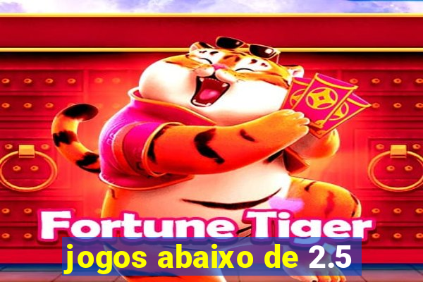 jogos abaixo de 2.5